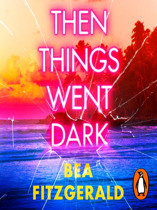 Title details for Then Things Went Dark by Bea Fitzgerald - Available